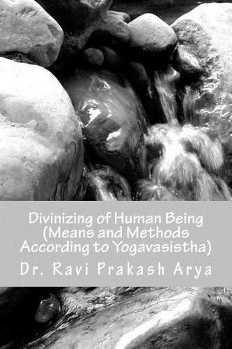 Cover image for Divinizng of Human Being: Means and Method According to Yagavasistha