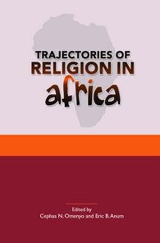 Cover image for Trajectories of Religion in Africa: Essays in Honour of John S. Pobee