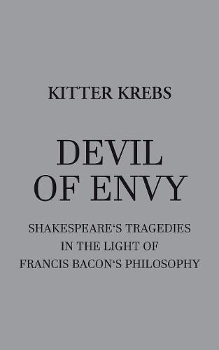 Cover image for Devil of Envy: Shakespeare's tragedies in the light of Francis Bacon's philosophy