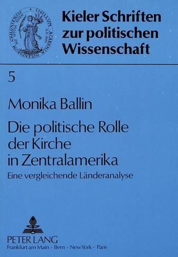 Cover image for Die Politische Rolle Der Kirche in Zentralamerika: Eine Vergleichende Laenderanalyse