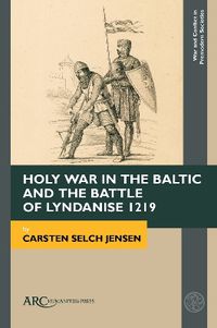 Cover image for Holy War in the Baltic and the Battle of Lyndanise 1219