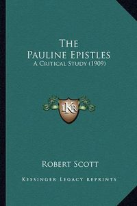 Cover image for The Pauline Epistles: A Critical Study (1909)
