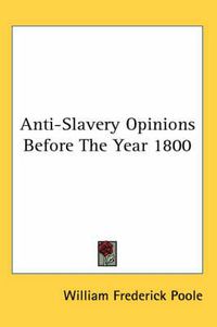 Cover image for Anti-Slavery Opinions Before The Year 1800