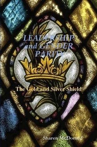 Cover image for LEADERSHIP and GENDER PARITY The Gold & Silver Shield