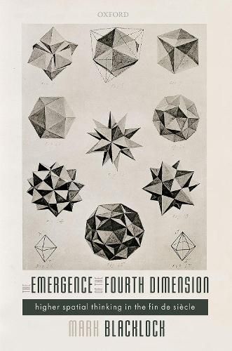 Cover image for The Emergence of the Fourth Dimension: Higher Spatial Thinking in the Fin de Siecle