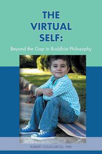 Cover image for The Virtual Self: Beyond the Gap in Buddhist Philosophy