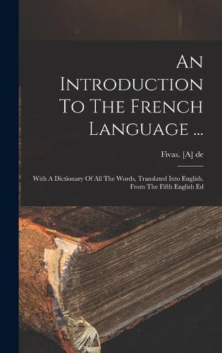 Cover image for An Introduction To The French Language ...