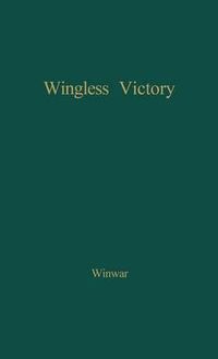 Cover image for Wingless Victory: A Biography of Gabriele d'Annunzio and Eleonore Duse