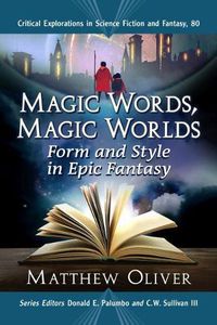 Cover image for Magic Words, Magic Worlds: Form and Style in Epic Fantasy