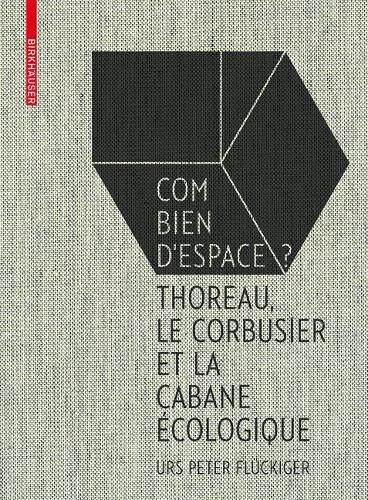 Cover image for Fluckiger: Combien d'espace?: Thoreau, Le Corbusier et le Cabane ecologique