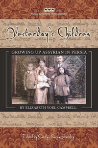 Cover image for Yesterday's Children: Growing Up Assyrian in Persia