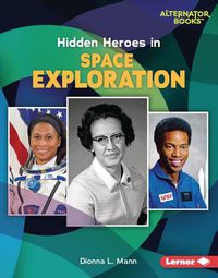 Cover image for Hidden Heroes in Space Exploration