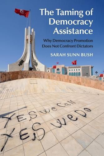 Cover image for The Taming of Democracy Assistance: Why Democracy Promotion Does Not Confront Dictators