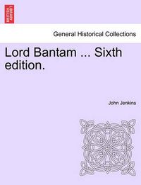 Cover image for Lord Bantam ... Sixth Edition.