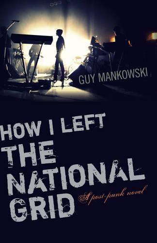 Cover image for How I Left The National Grid - A post-punk novel