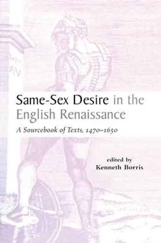 Cover image for Same-Sex Desire in the English Renaissance: A Sourcebook of Texts, 1470-1650