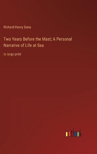 Cover image for Two Years Before the Mast; A Personal Narrative of Life at Sea