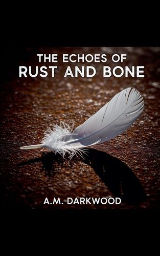Cover image for The Echoes of Rust And Bone