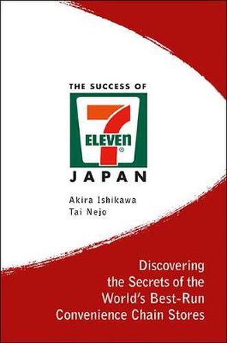 Cover image for Success Of 7-eleven Japan, The: Discovering The Secrets Of The World's Best-run Convenience Chain Stores