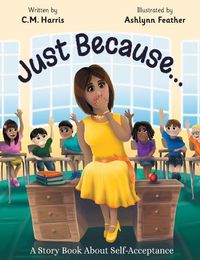 Cover image for Just Because...: A Story Book About Self-Acceptance