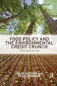 Cover image for Food Policy and the Environmental Credit Crunch: From Soup to Nuts