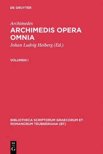 Cover image for Archimedes,; Heiberg, Johan Ludvig; Stamatis, Evangelos S.: Archimedis opera omnia. Volumen I