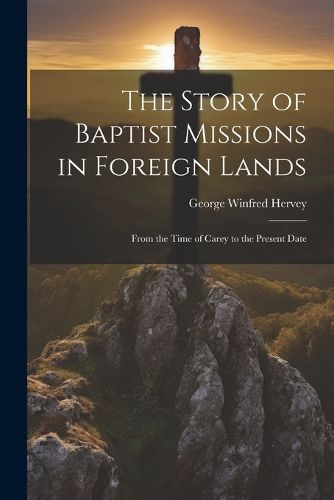 The Story of Baptist Missions in Foreign Lands