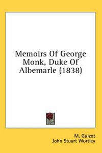 Cover image for Memoirs of George Monk, Duke of Albemarle (1838)