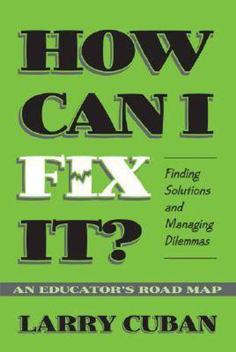 Cover image for How Can I Fix It?: Finding Solutions and Managing Dilemmas - An Educator's Road Map