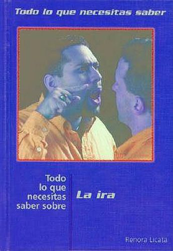 Cover image for Todo Lo Que Necesitas Saber Sobre La IRA (Everything You Need to Know about Anger)