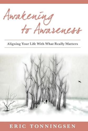 Cover image for Awakening to Awareness: Aligning Your Life with What Really Matters