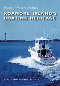 Cover image for Roanoke Island's Boating Heritage