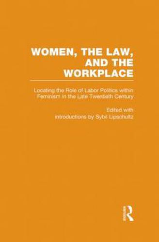 Cover image for Locating the Role of Labor Politics within Feminism in the Late Twentieth Century: Women, the Law, and the Workplace