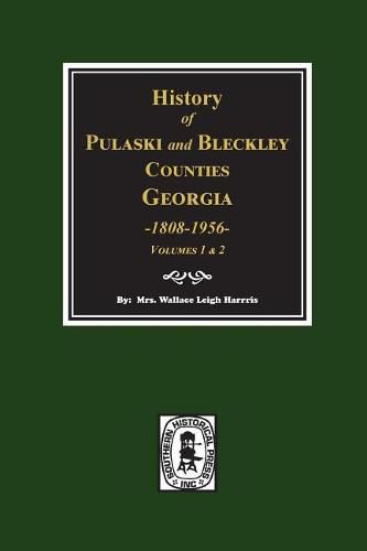 Cover image for History of Pulaski and Bleckley Counties, Georgia 1808-1956. (Volumes 1 & 2)