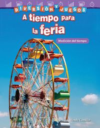 Cover image for Diversion y juegos: A tiempo para la feria: Medicion del tiempo (Fun and Games: Clockwork Carnival: Measuring Time)