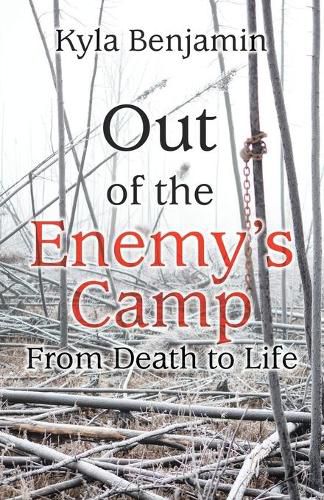 Cover image for Out of the Enemy's Camp: From Death to Life