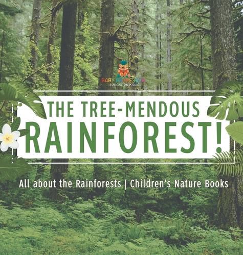 Cover image for The Tree-Mendous Rainforest! All about the Rainforests Children's Nature Books