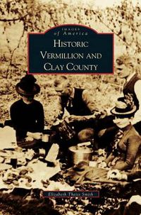 Cover image for Historic Vermillion and Clay County
