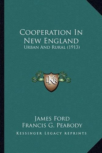 Cover image for Cooperation in New England: Urban and Rural (1913)