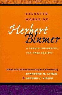 Cover image for Selected Works of Herbert Blumer: A Public Philosophy for Mass Society