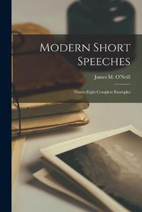 Cover image for Modern Short Speeches; Ninety-eight Complete Examples