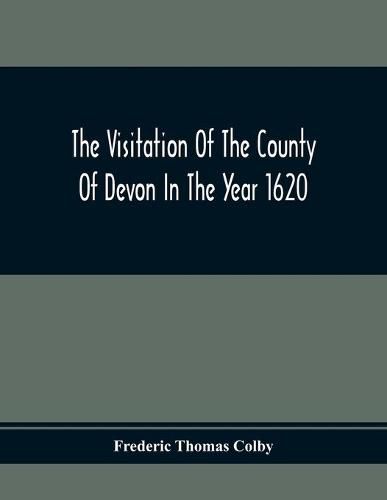 The Visitation Of The County Of Devon In The Year 1620