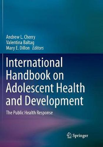 International Handbook on Adolescent Health and Development: The Public Health Response