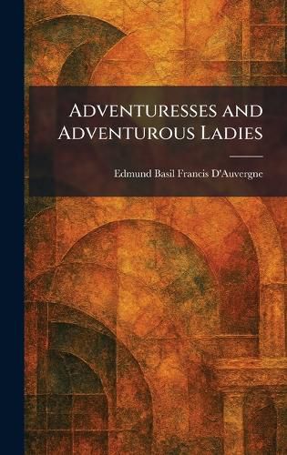 Cover image for Adventuresses and Adventurous Ladies
