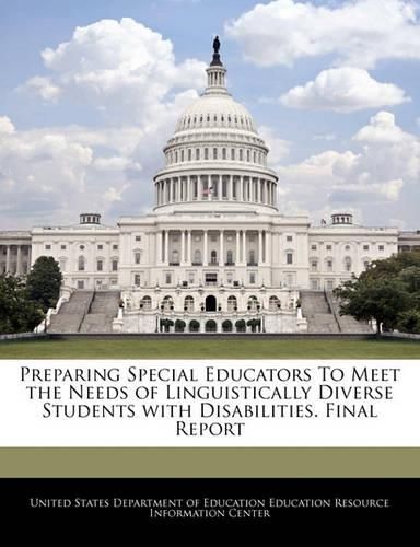 Preparing Special Educators to Meet the Needs of Linguistically Diverse Students with Disabilities. Final Report