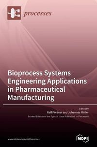 Cover image for Bioprocess Systems Engineering Applications in Pharmaceutical Manufacturing