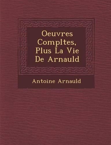 Cover image for Oeuvres Completes, Plus La Vie de Arnauld