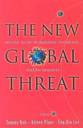 Cover image for New Global Threat, The: Severe Acute Respiratory Syndrome And Its Impacts