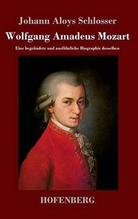 Cover image for Wolfgang Amadeus Mozart: Eine begrundete und ausfuhrliche Biographie desselben