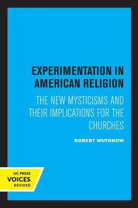 Cover image for Experimentation in American Religion: The New Mysticisms and Their Implications for the Churches